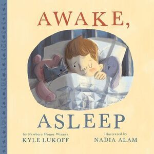 Awake, Asleep -- Kyle Lukoff